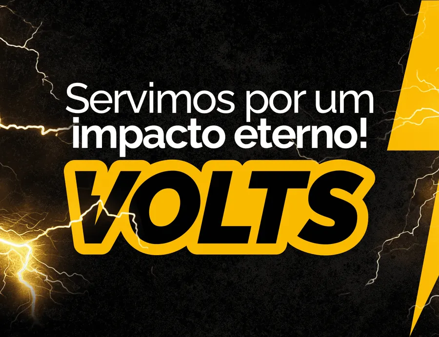 VOLTS: Servimos por um impacto eterno!